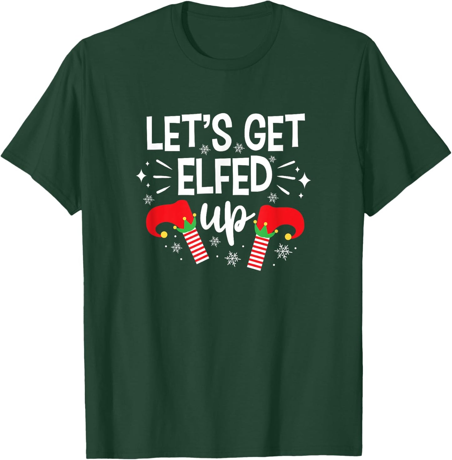 Let's Get Elfed Up Winter Holiday Gifts Funny Christmas Elf T-Shirt - T-Shirt | Forest