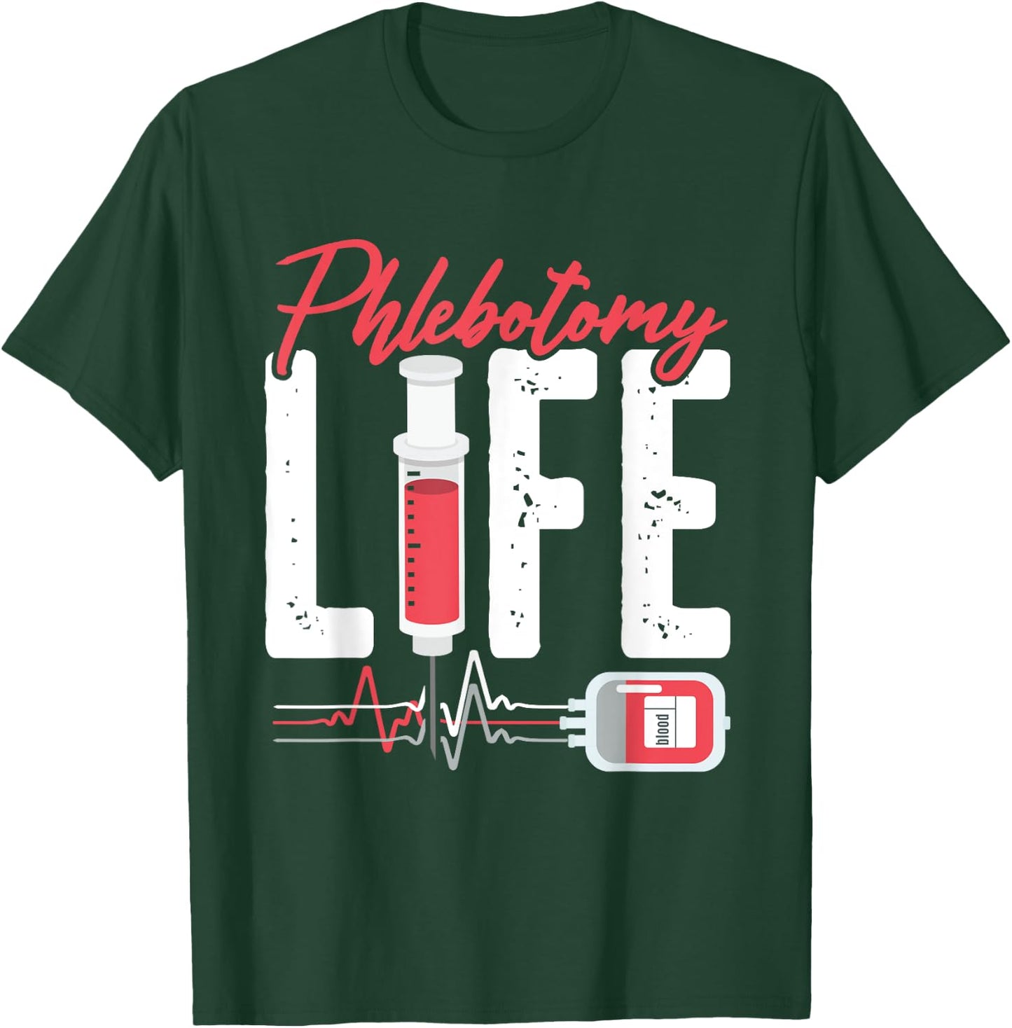 Phlebotomy Life Saying - Phlebotomy Technician Quote T-Shirt - T-Shirt | Forest