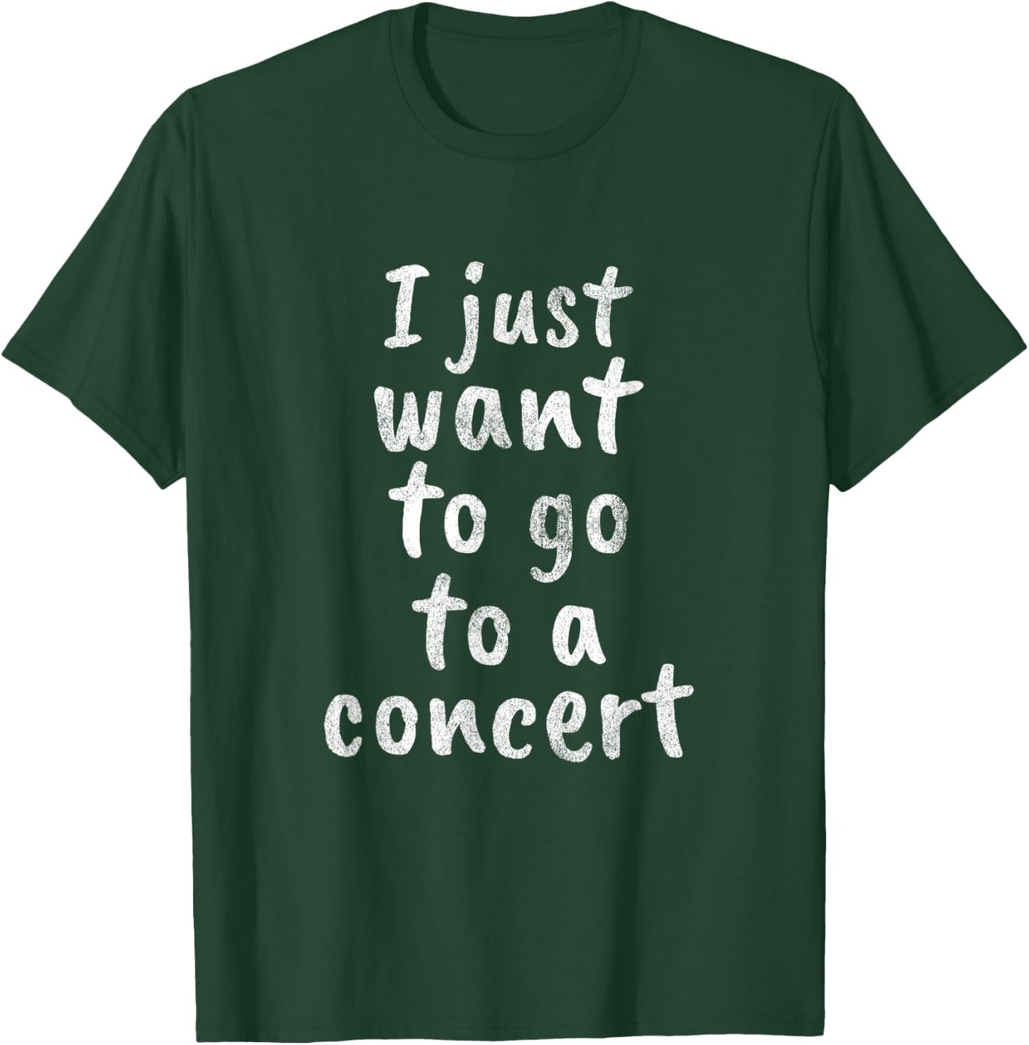 I just want to go to a concert - stage live show music band T-Shirt - T-Shirt | Forest