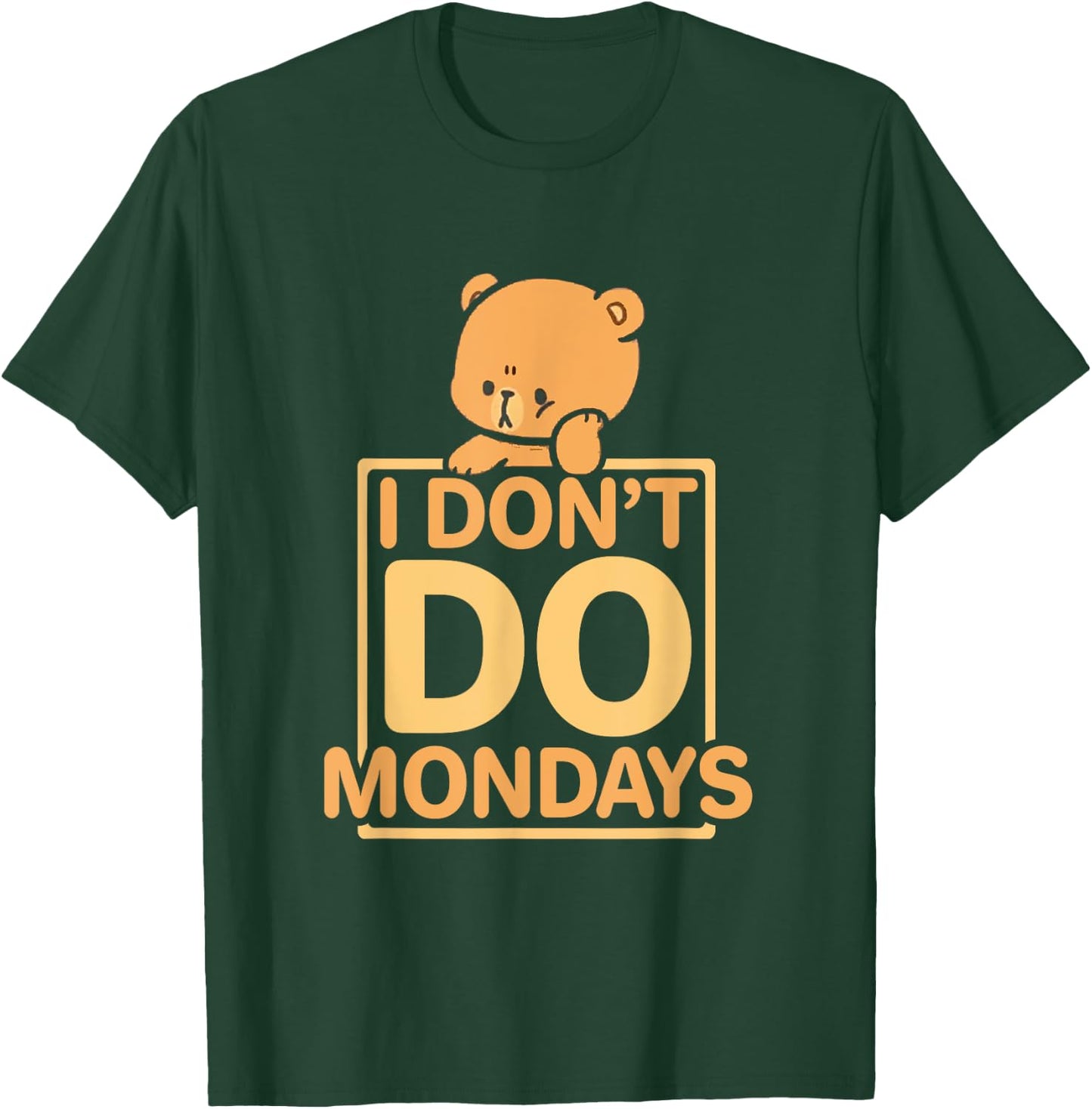Funny I Don't Do Mondays T-Shirt - T-Shirt | Forest