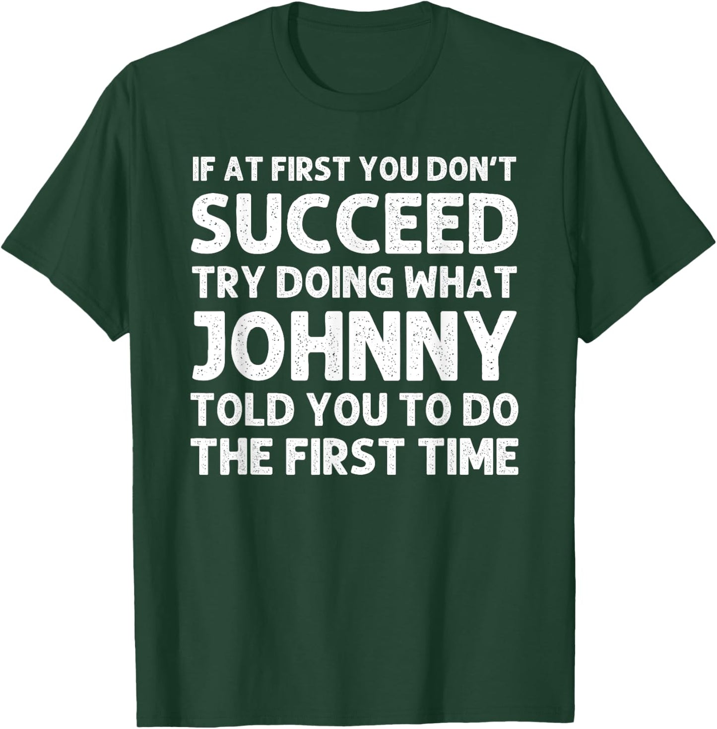 JOHNNY Gift Name Personalized Birthday Funny Christmas Joke T-Shirt - T-Shirt | Forest