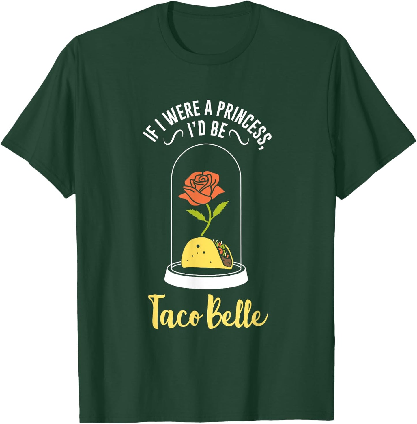 If I Were a Princess I'd Be Taco Belle Funny Cute Quote T-Shirt - T-Shirt | Forest