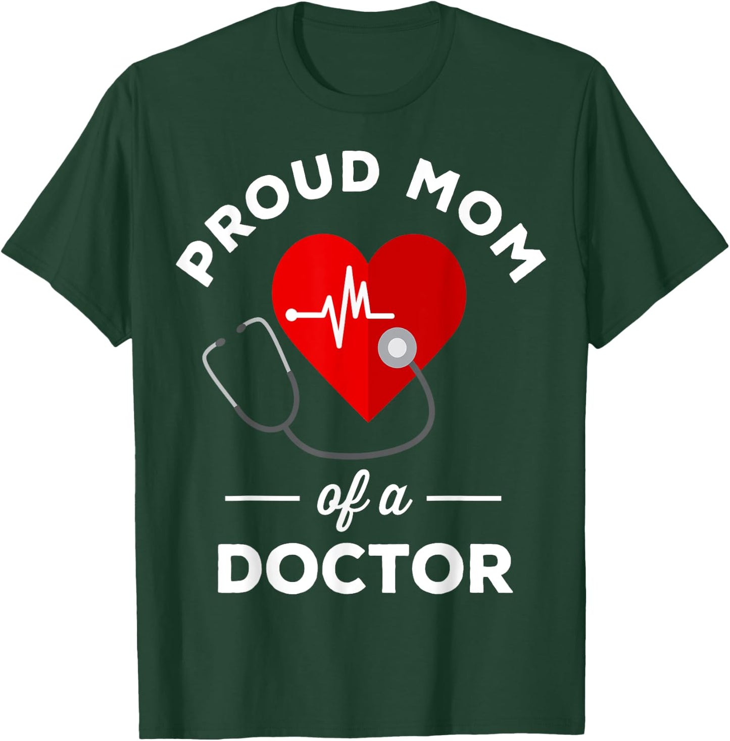 Proud mother of a doctor T-Shirt - T-Shirt | Forest