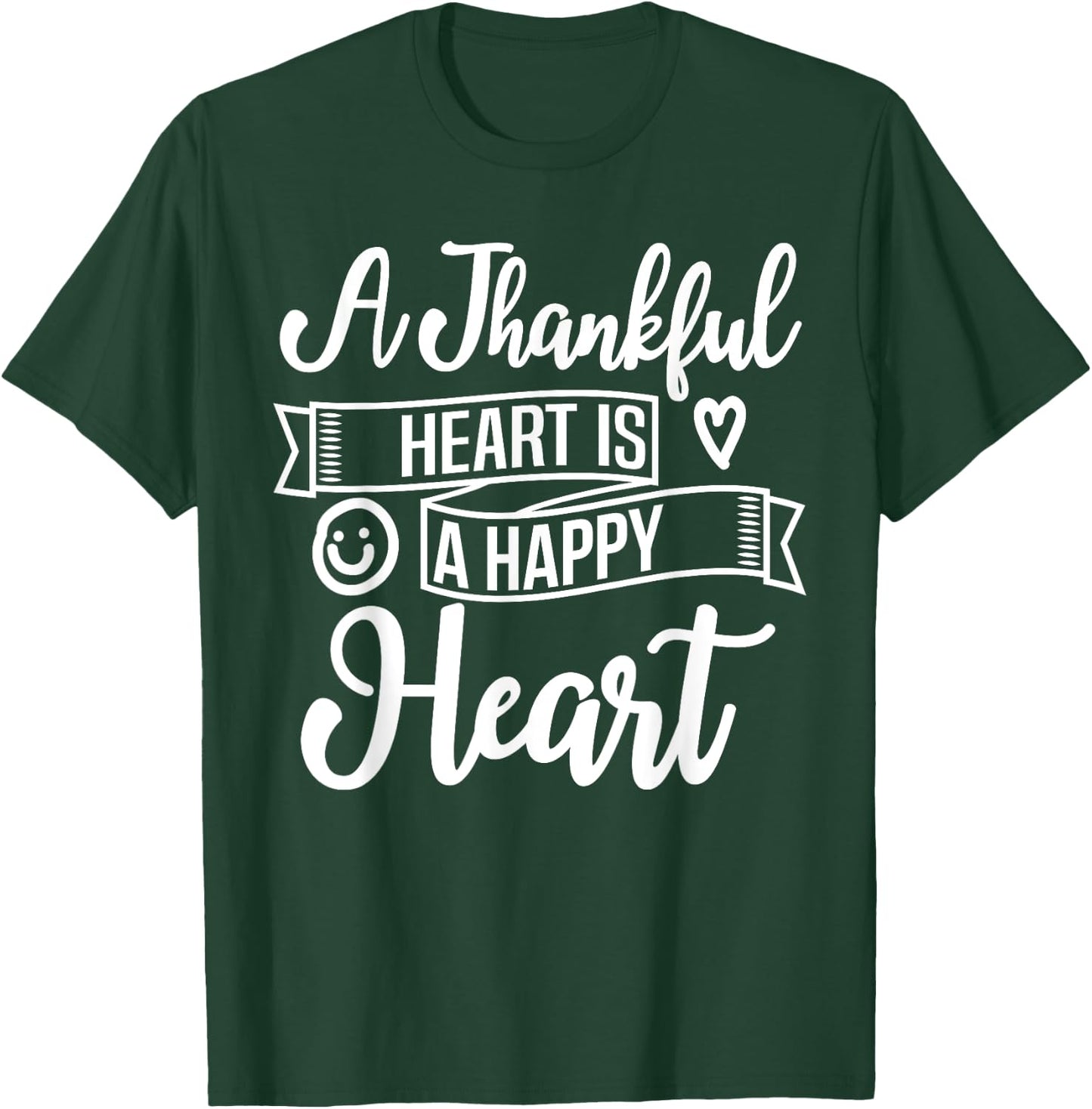 Christian A Thankful Heart Is A Happy Heart Encourage Deluxe T-Shirt - T-Shirt | Forest