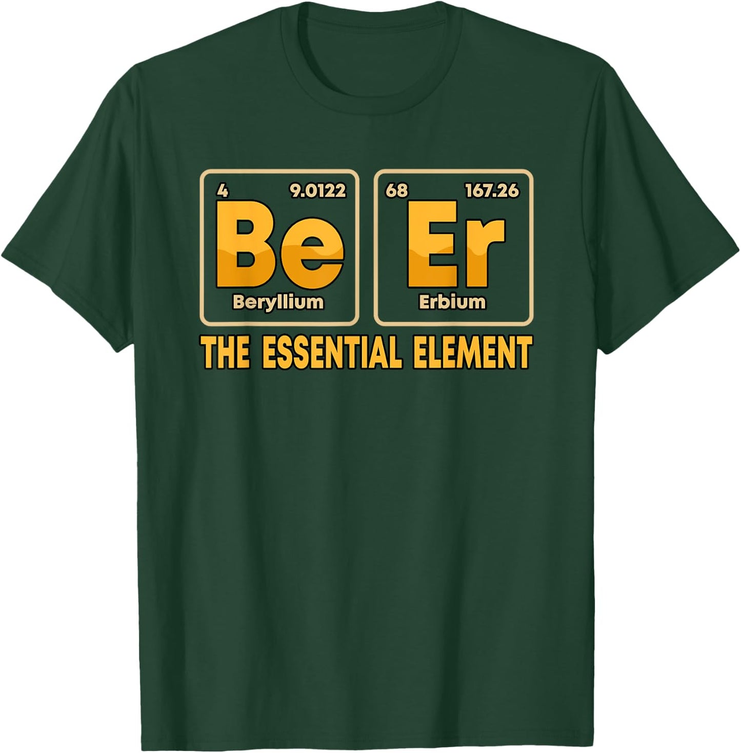 Be Er Beer The Essential Element Periodic Table Drinking T-Shirt - T-Shirt | Forest