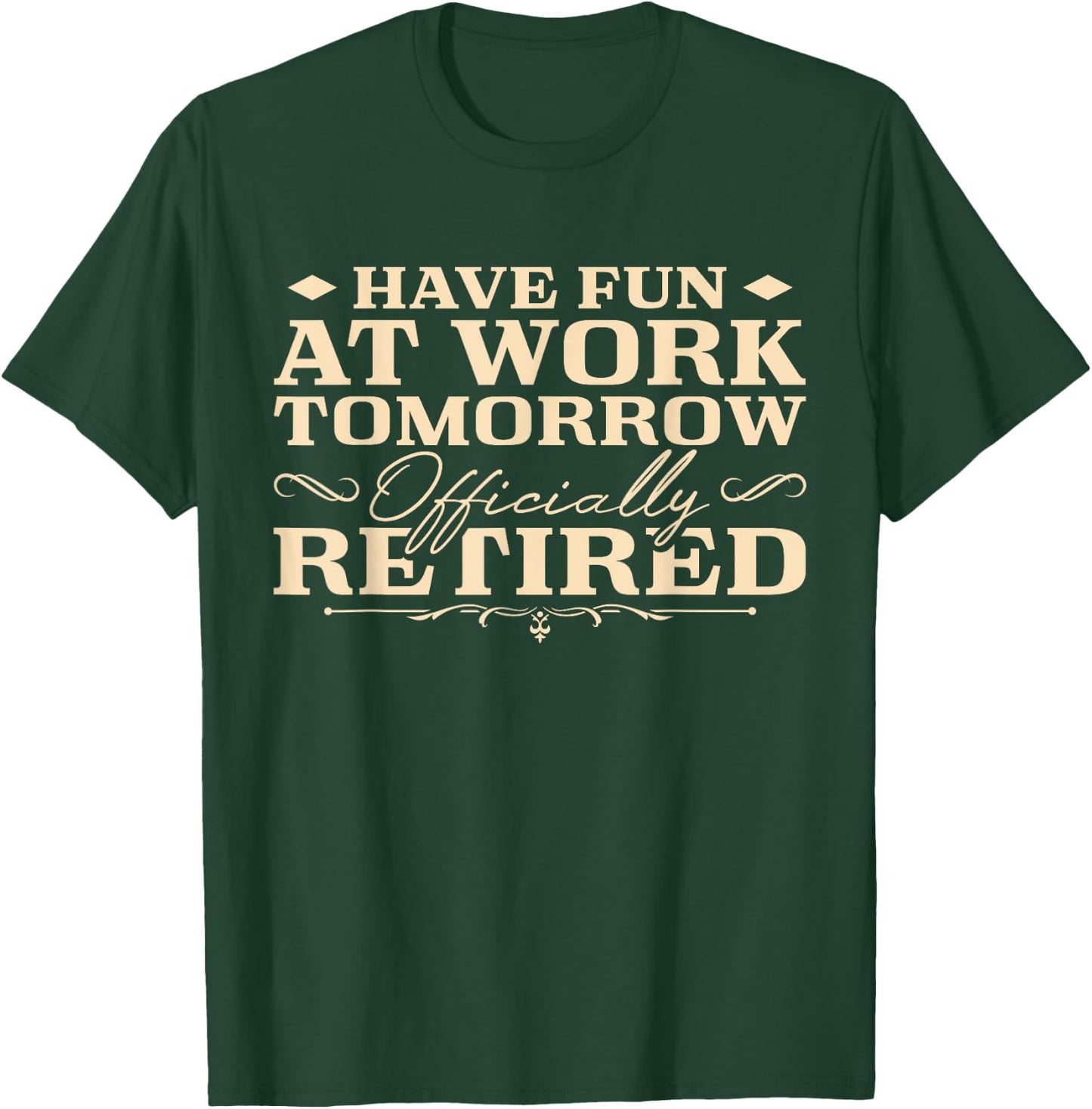 Retirement Humor Retiree Men Retired T-Shirt - T-Shirt | Forest