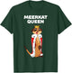 Meerkat Queen | Meerkat | Girls Meerkat T-Shirt - T-Shirt | Forest