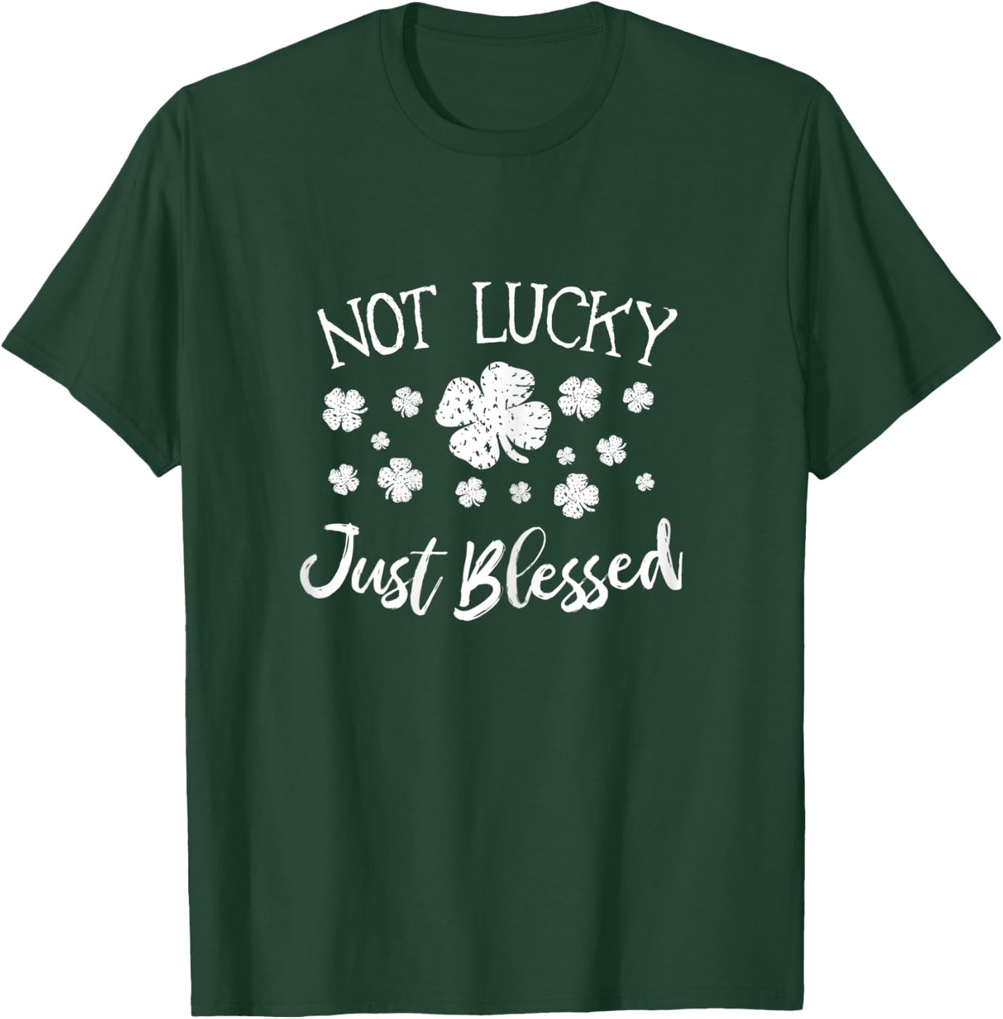 Lucky and Blessed Not Lucky Just Blessed St Patrick's Women T-Shirt - T-Shirt | Forest