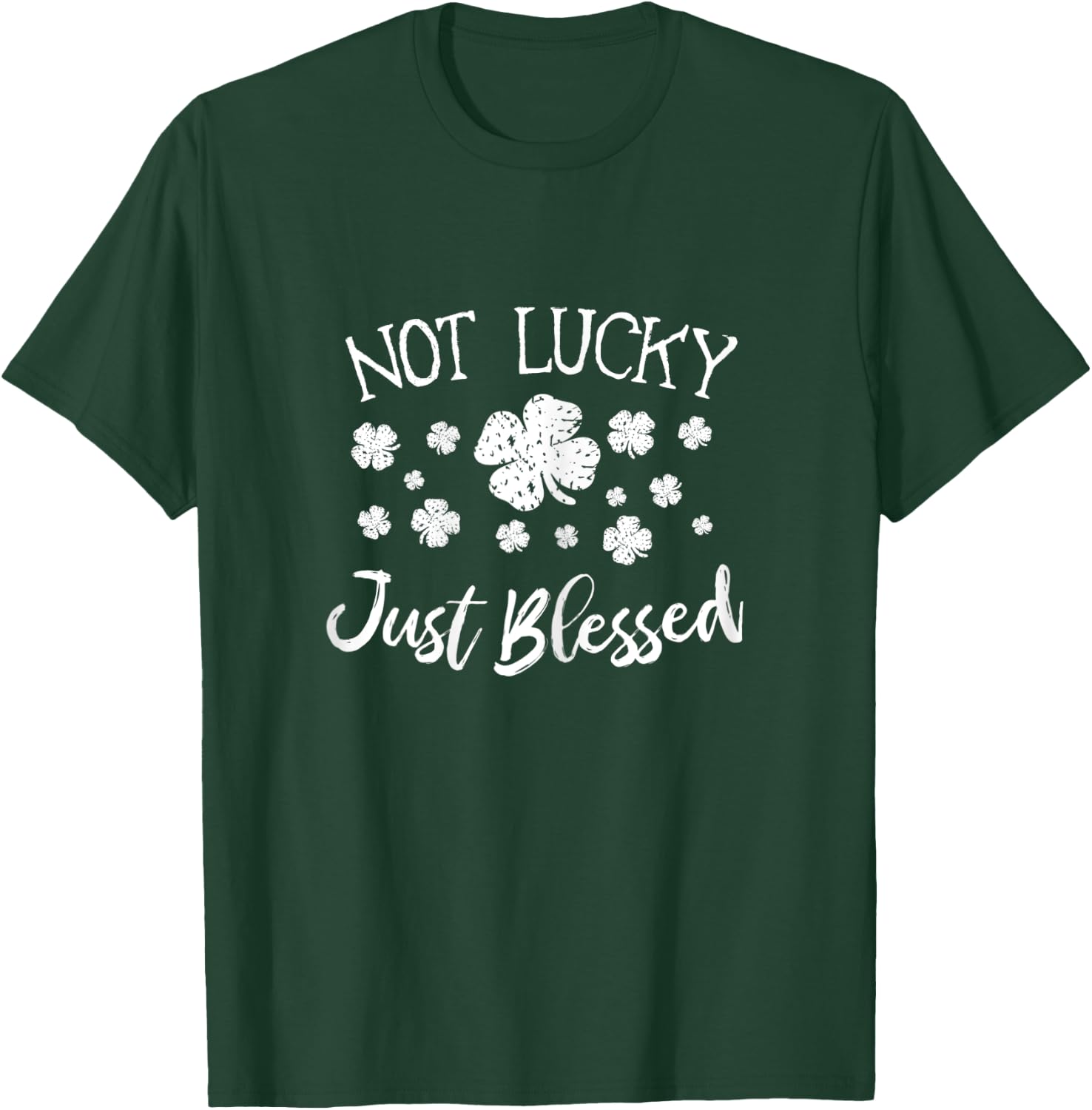 Lucky and Blessed Not Lucky Just Blessed St Patrick's Women T-Shirt - T-Shirt | Forest