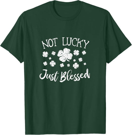 Lucky and Blessed Not Lucky Just Blessed St Patrick's Women T-Shirt - T-Shirt | Forest