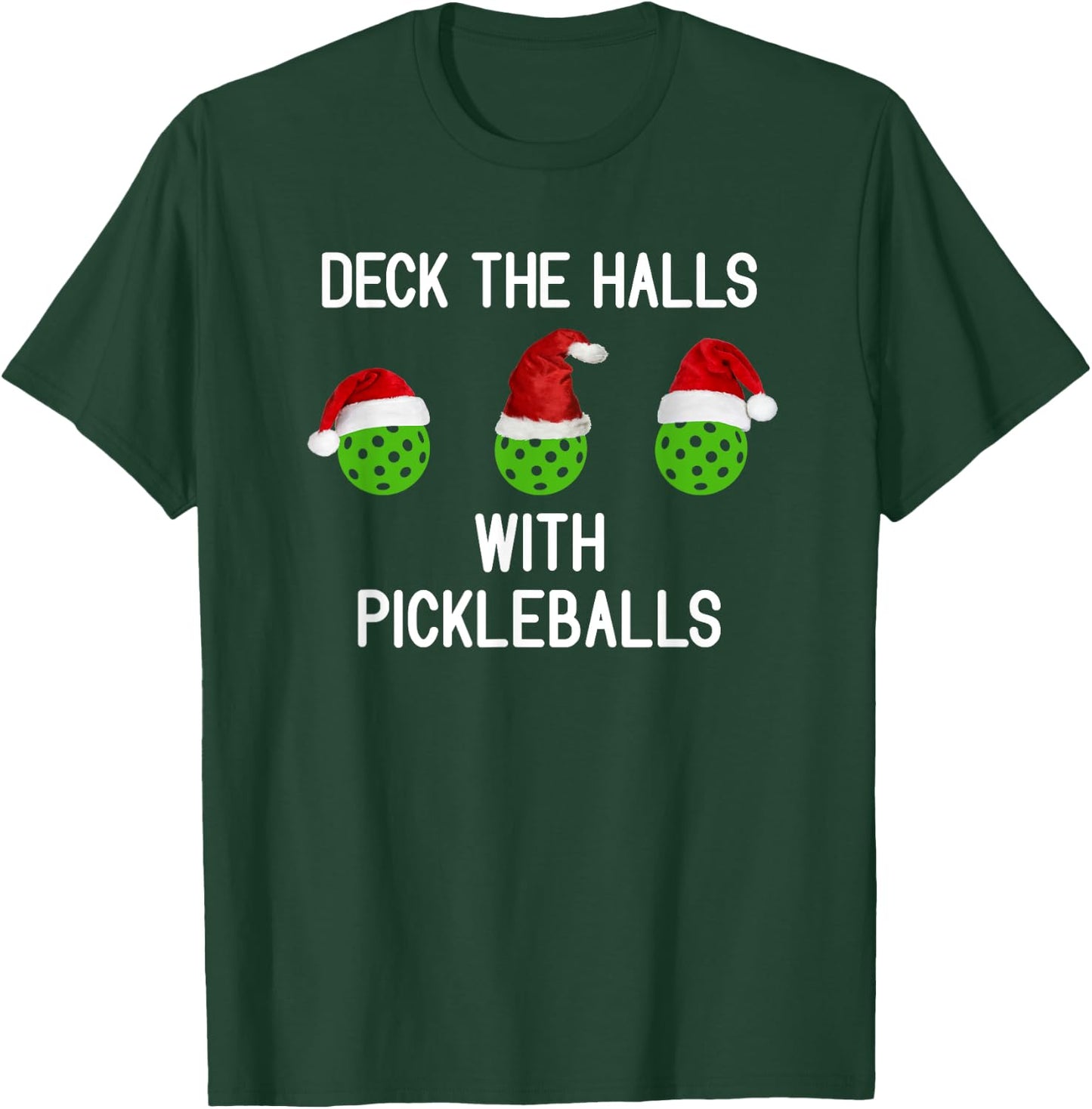 Deck The Halls With Pickleballs, Funny, Jokes, Sarcastic T-Shirt - T-Shirt | Forest