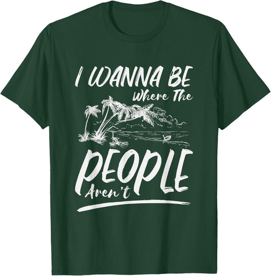 I Wanna Be Where The People Aren't | Antisocial Island T-Shirt - T-Shirt | Forest