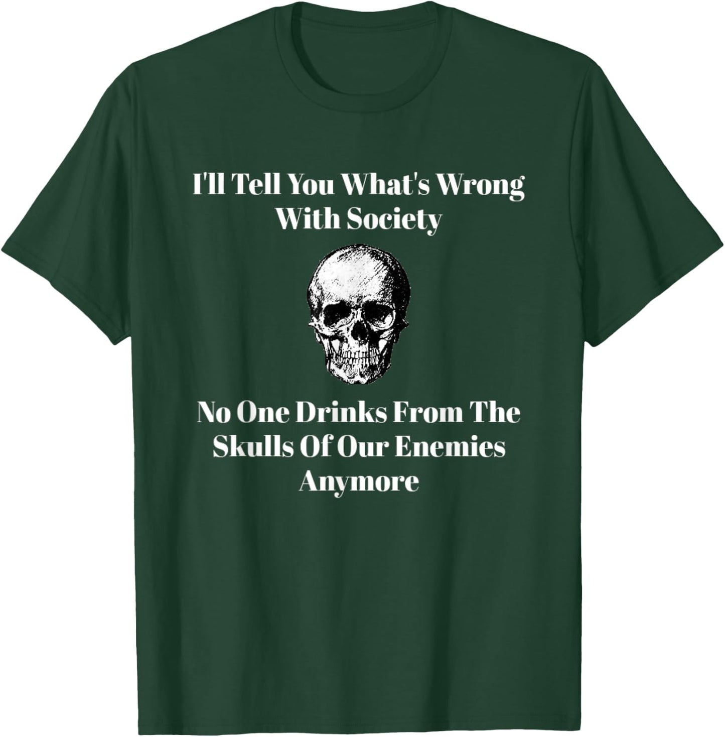 Drink From The Skulls Of our Enemies T-Shirt - T-Shirt | Forest