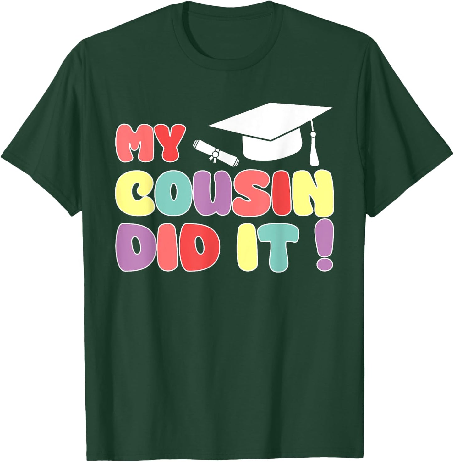 My Cousin Did It Cousin Graduation Graduated Proud Family T-Shirt - T-Shirt | Forest