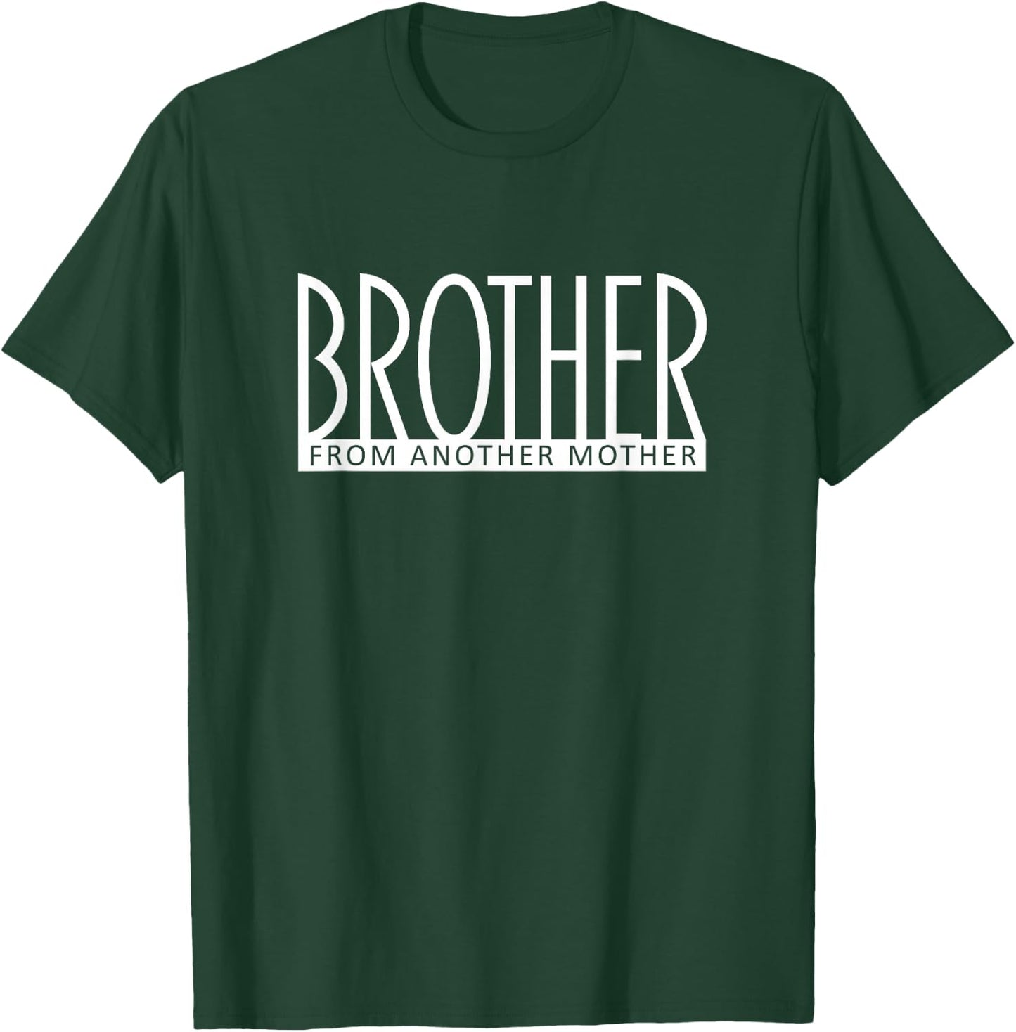 Brother From Another Mother Best Friend Like a Bro T-Shirt - T-Shirt | Forest