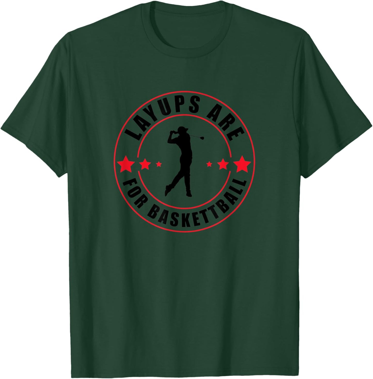 Layups Are For Basketball Funny Golf T-Shirt - T-Shirt | Forest