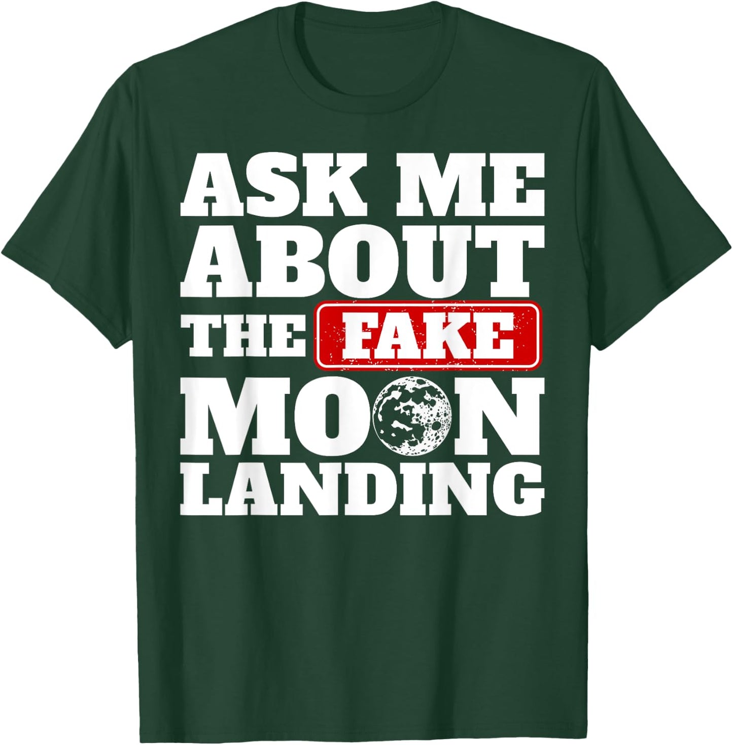 Ask Me About The Fake Moon Landing Space Conspiracy Theory T-Shirt - T-Shirt | Forest