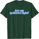 Are My Eyebrows Right T-Shirt - T-Shirt | Forest