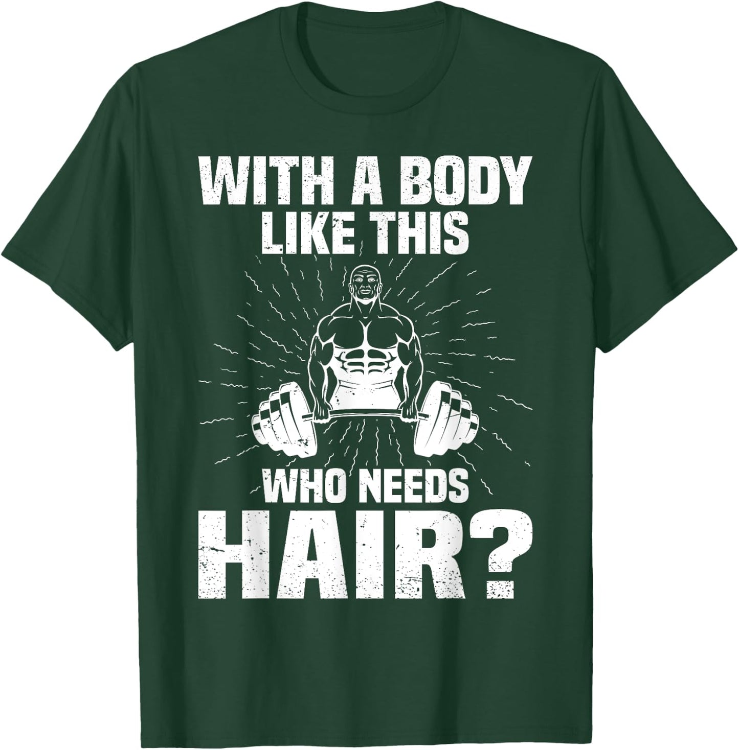 Funny Bald Dad Joke - With A Body Like This Who Needs Hair T-Shirt - T-Shirt | Forest