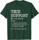 Tech Support Technical Support Definition Computer Service T-Shirt - T-Shirt | Forest