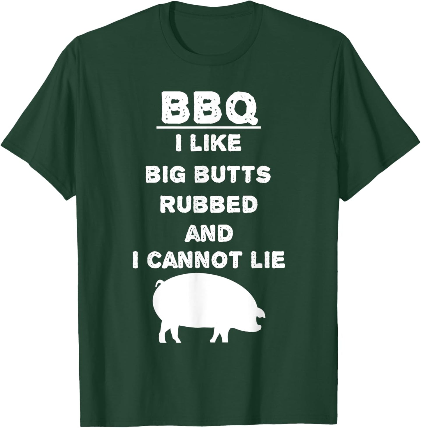 I like big Butts rubbed and I cannot lie - BBQ - Barbecue T-Shirt - T-Shirt | Forest