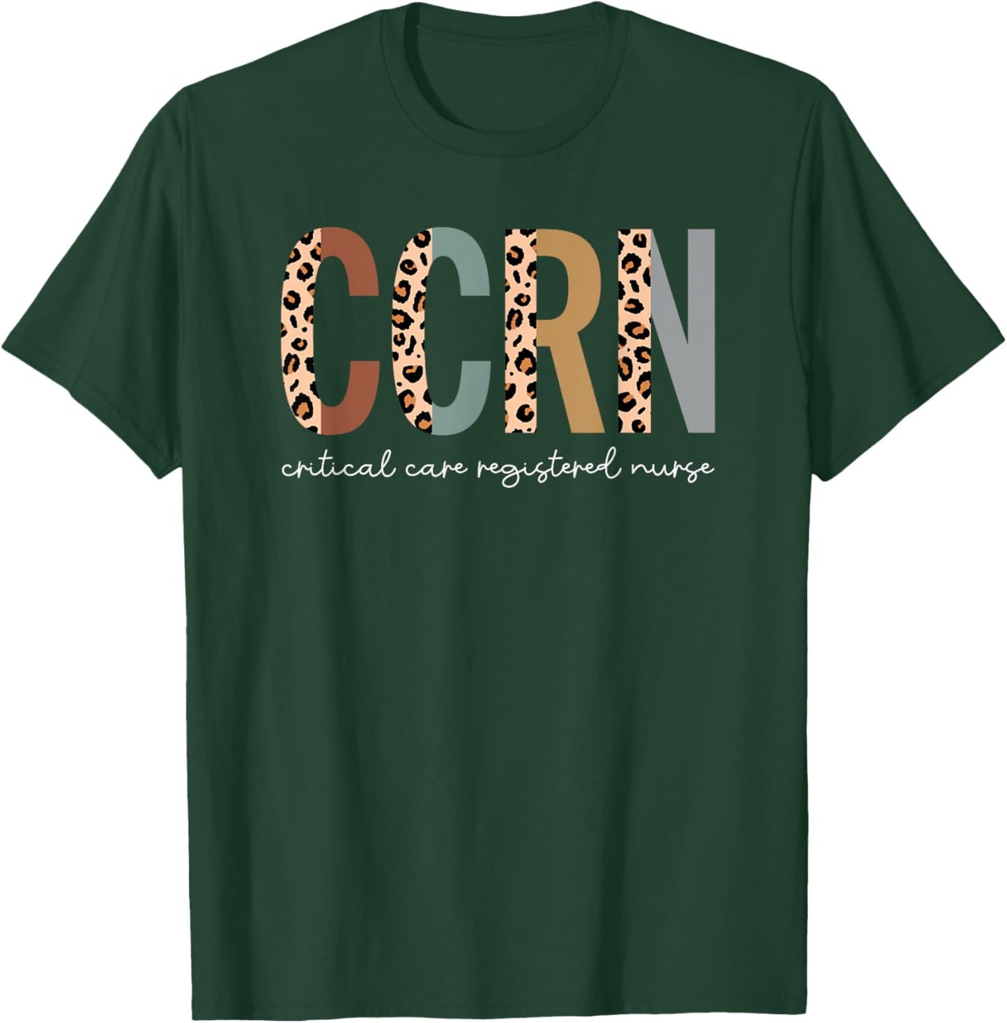 CCRN Critical Care Nurse ICU Intensive Care Nursing T-Shirt - T-Shirt | Forest