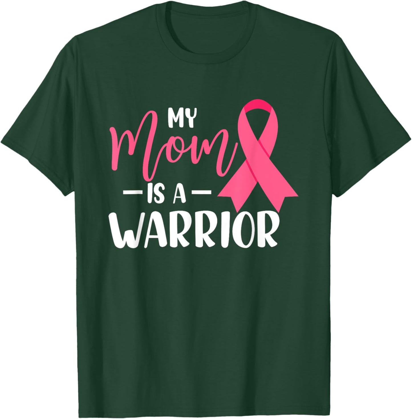 My Mom Is A Warrior Breast Cancer Awareness T-Shirt - T-Shirt | Forest