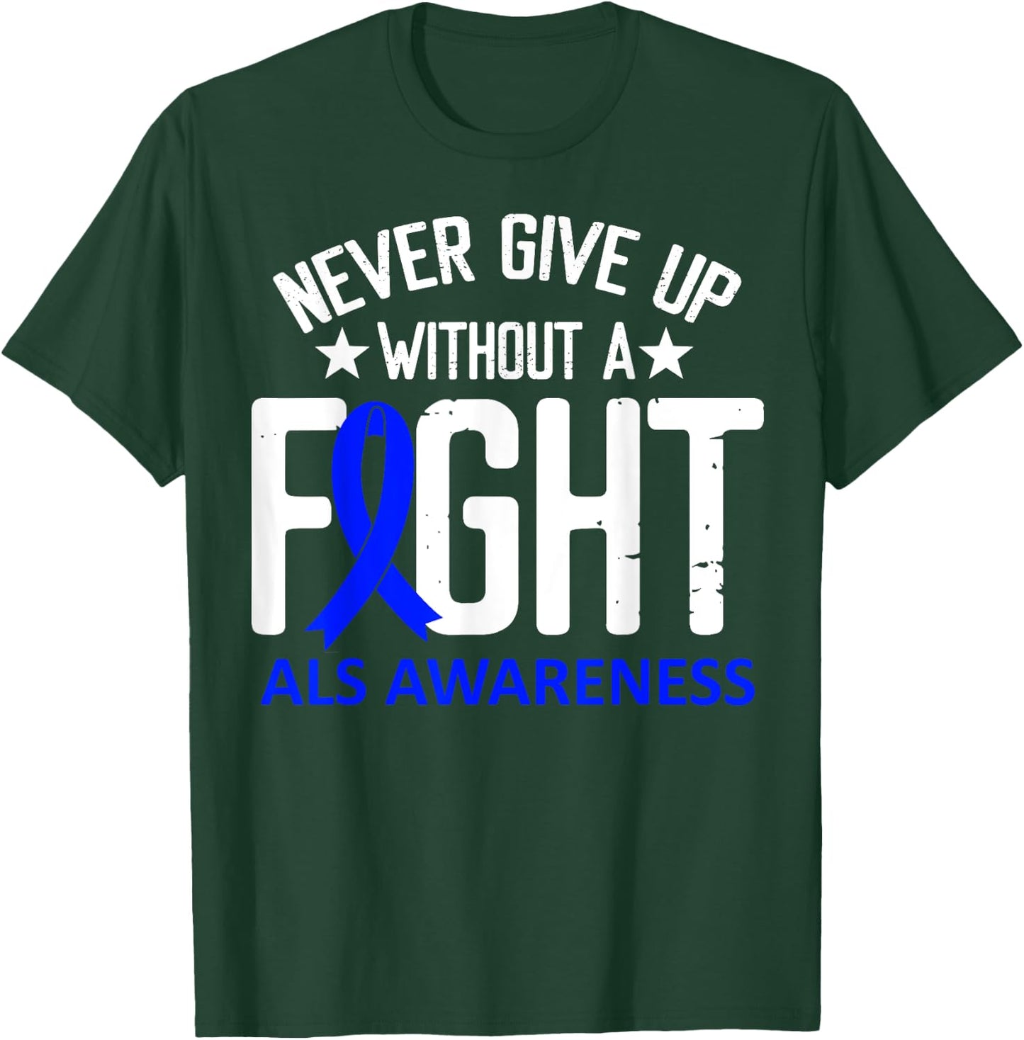 ALS Awareness Without a Fight Disease Blue Ribbon Survivor T-Shirt - T-Shirt | Forest