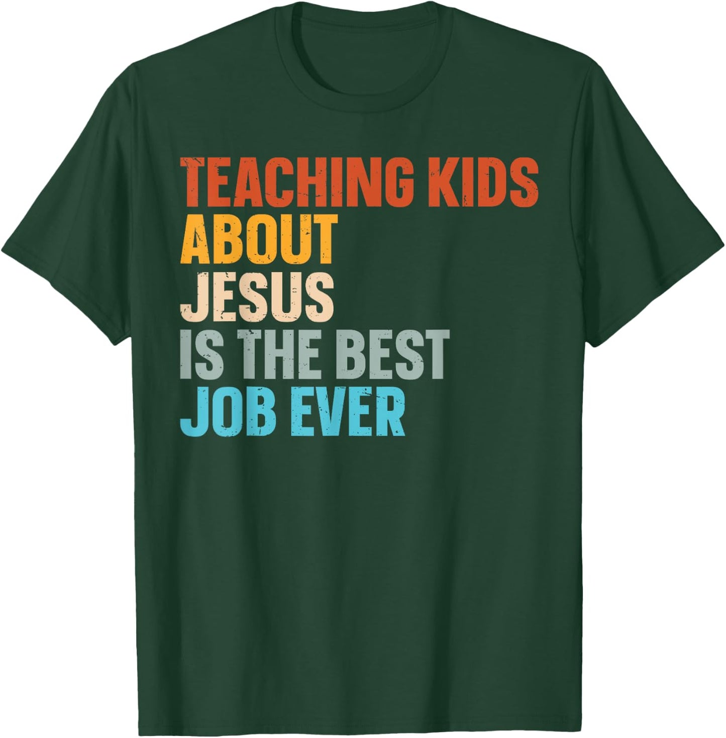 Teaching Kids About Jesus Is The Best Job Ever T-Shirt - T-Shirt | Forest