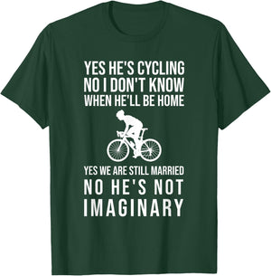Yes He's Cycling No I Don't Know When He'll Be Home Funny T-Shirt - T-Shirt | Forest