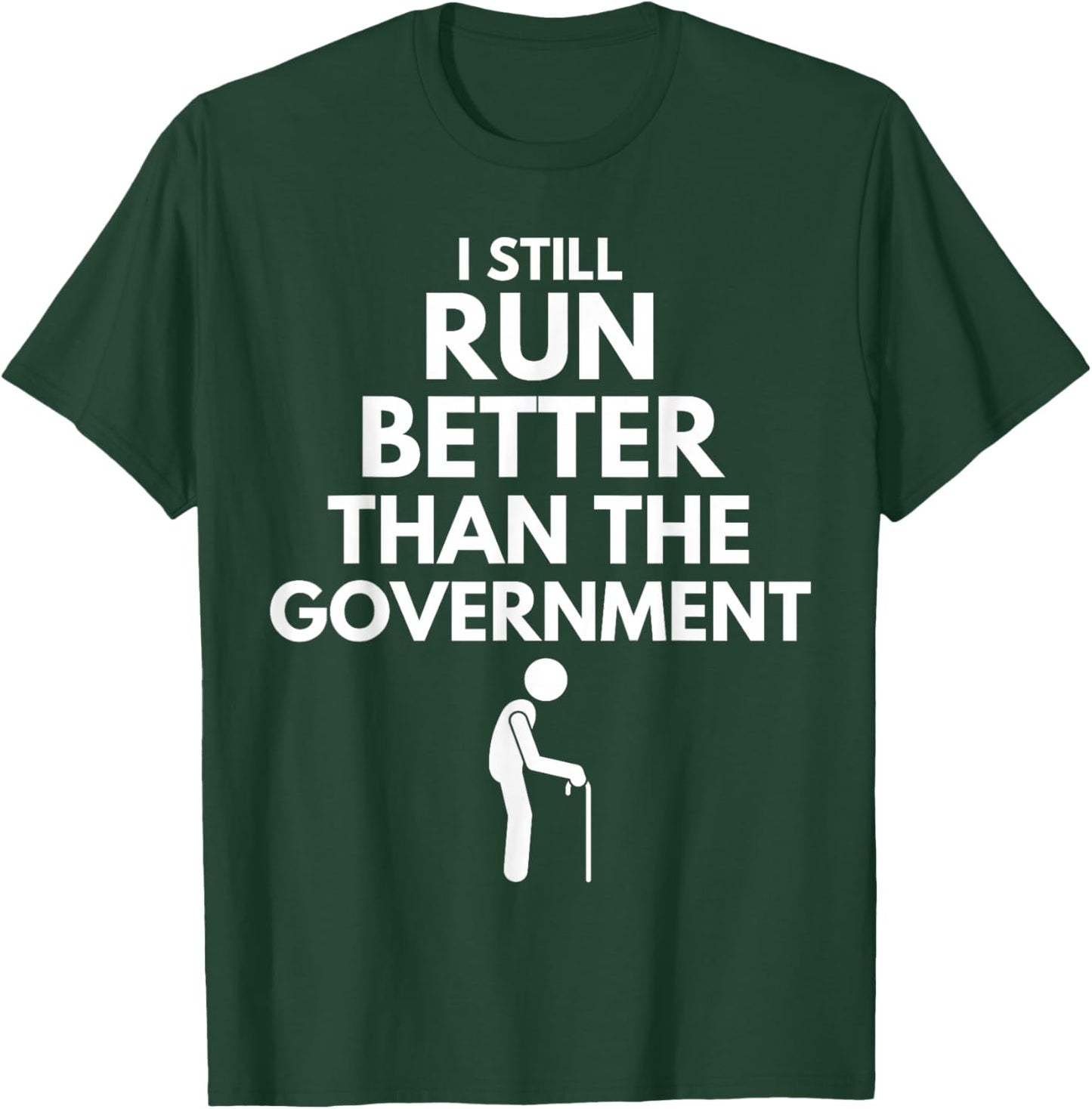 I Still Run Better Than The Government - Funny Walking Stick T-Shirt - T-Shirt | Forest