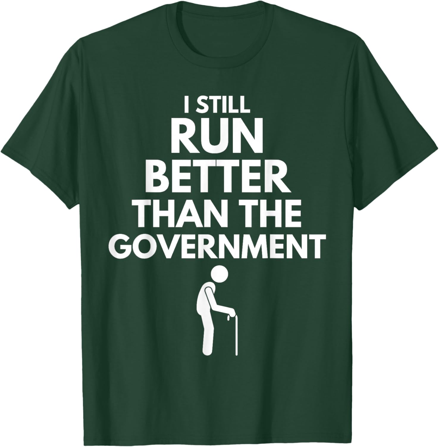 I Still Run Better Than The Government - Funny Walking Stick T-Shirt - T-Shirt | Forest
