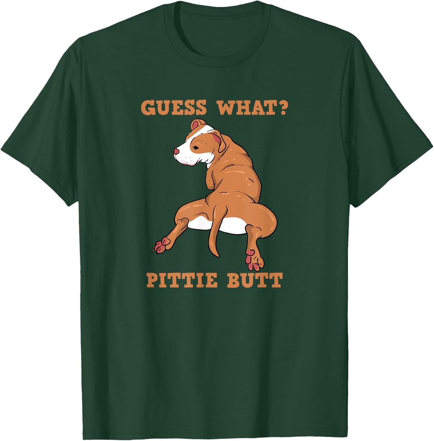 Funny Pitbull I Guess What Pittie Butt I Dog Lover Men Women T-Shirt - T-Shirt | Forest