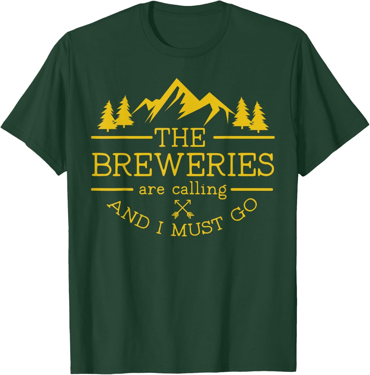 Craft Beer Breweries are Calling and I Must Go T-Shirt - T-Shirt | Forest