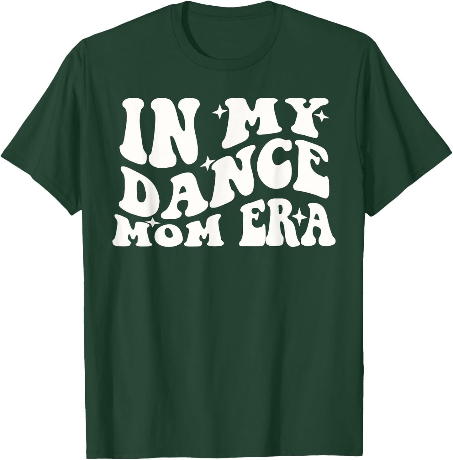 In My Dance Mom Era Groovy Dance Lover Dancer Mama T-Shirt - T-Shirt | Forest