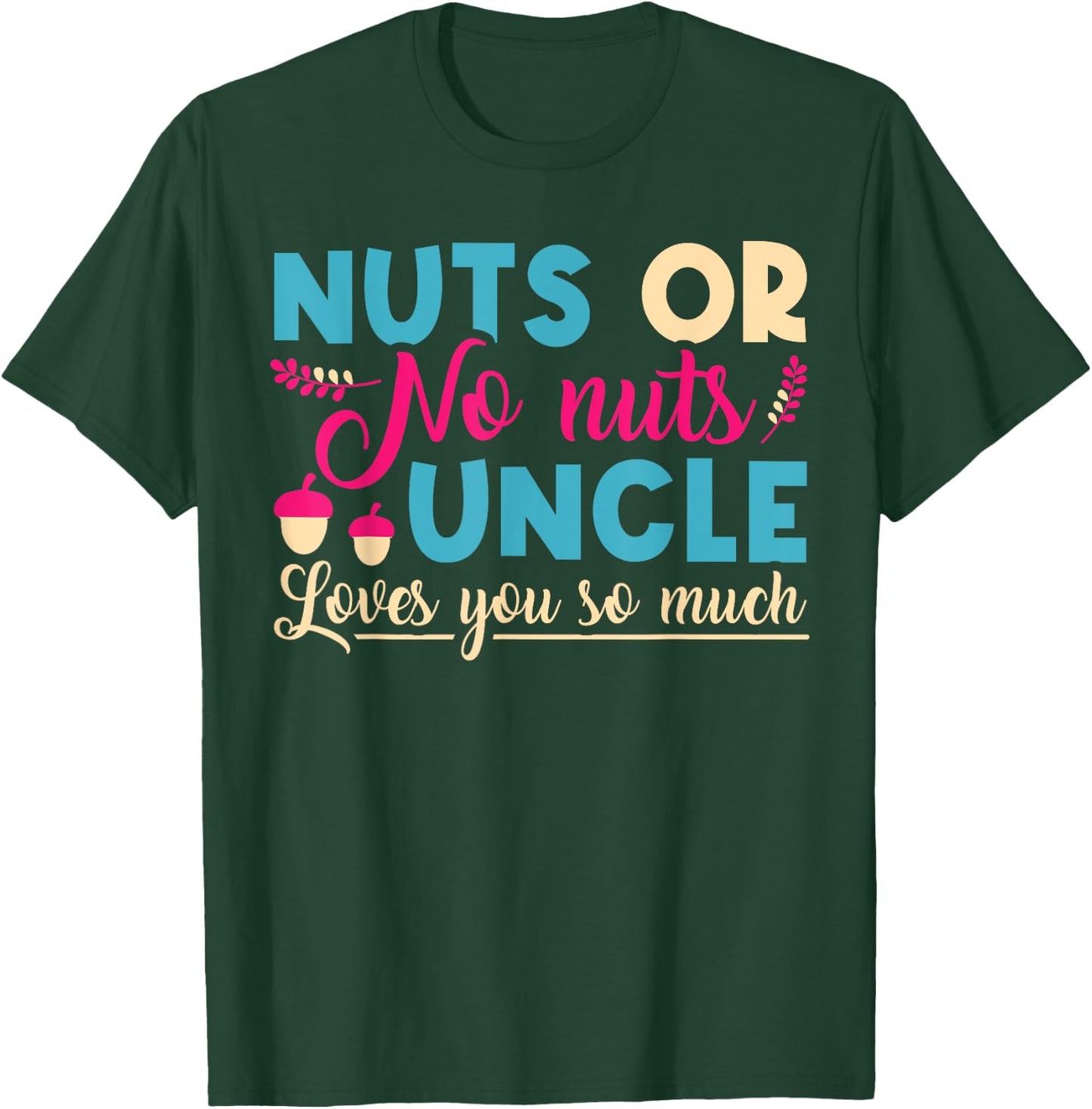 Nuts or No Nuts Uncle Loves You So - Gender Reveal Uncle T-Shirt - T-Shirt | Forest