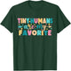 Tiny Humans Are My Favorite T-Shirt - T-Shirt | Forest