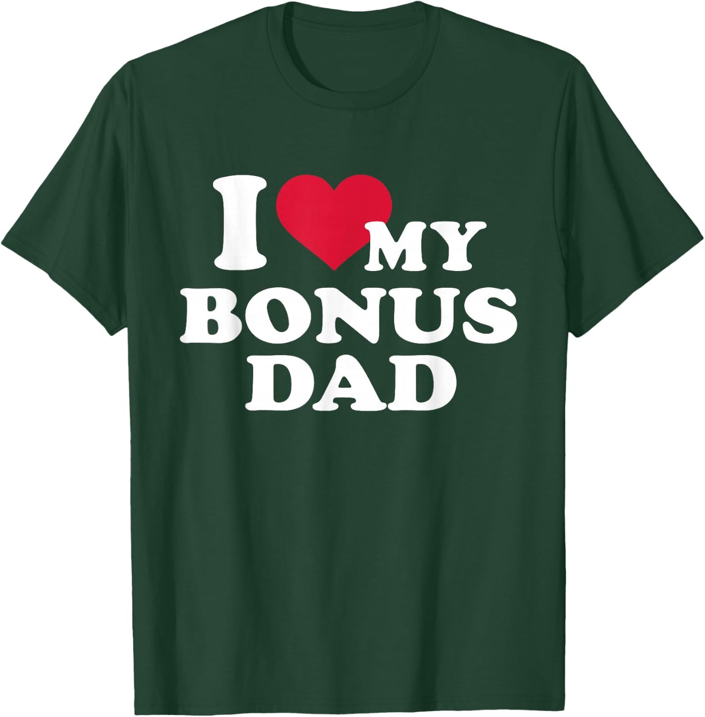 I love my bonus dad for stepchild T-Shirt - T-Shirt | Forest