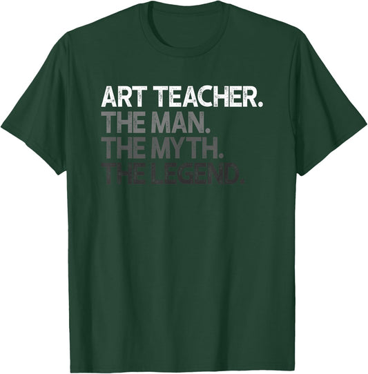 Art Teacher The Man Myth Legend Gift T-Shirt - T-Shirt | Forest