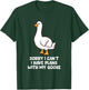 Funny Goose Sorry I Can't I Have Plans With My Goose T-Shirt - T-Shirt | Forest