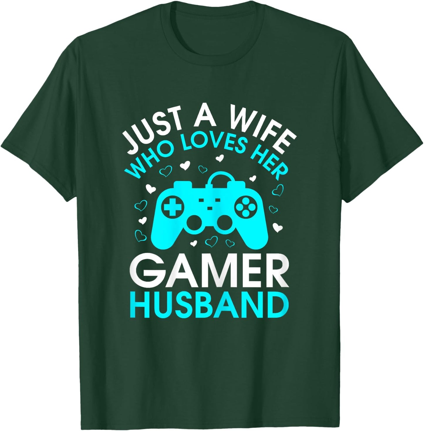 Just A Wife Who Loves Her Gamer Husband Gaming Lover's Wife T-Shirt - T-Shirt | Forest