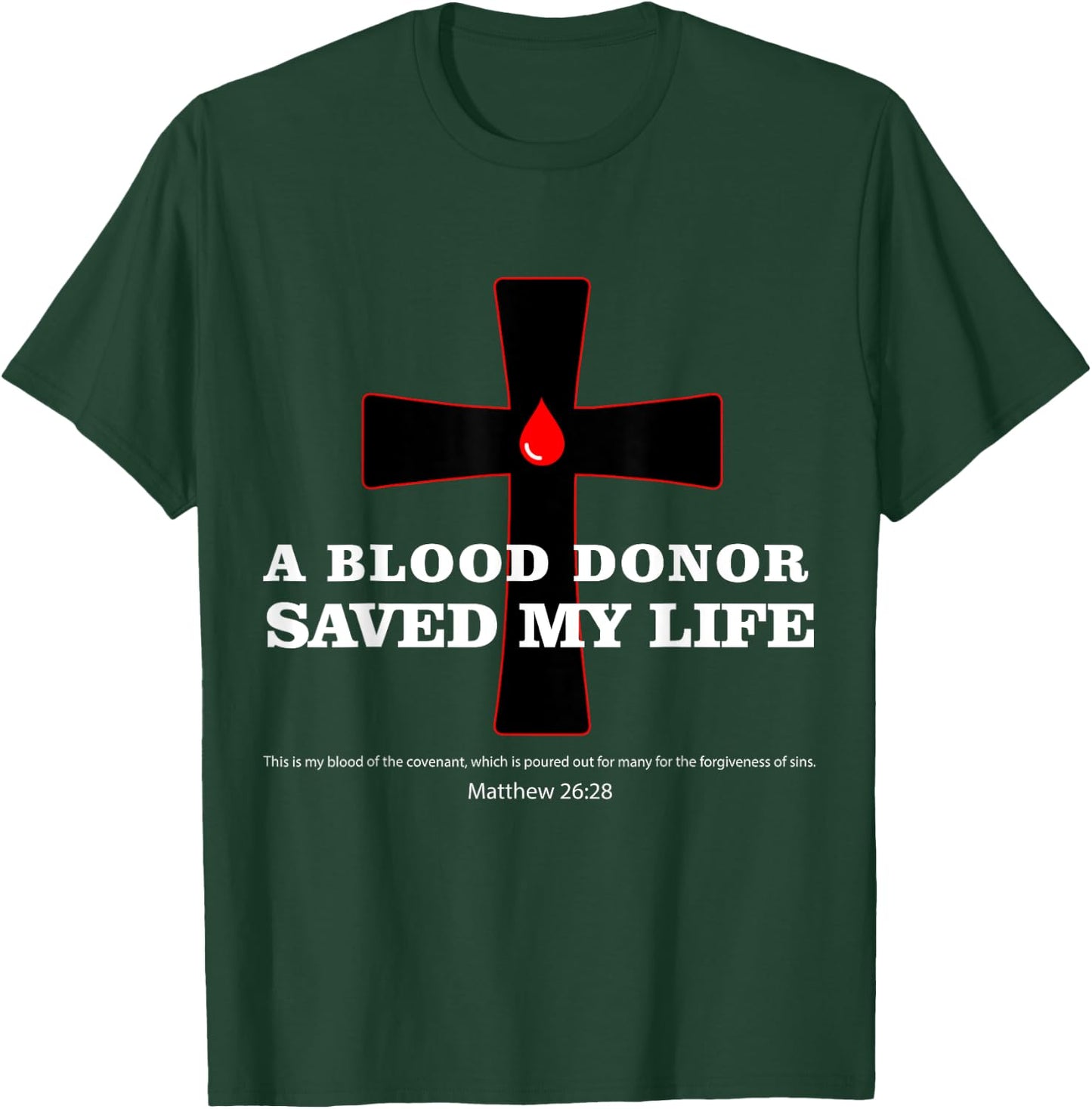 Blood Donor Saved My Life Funny Faith Saying Jesus Bible T-Shirt - T-Shirt | Forest