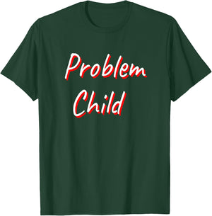 Problem Child T-Shirt - T-Shirt | Forest