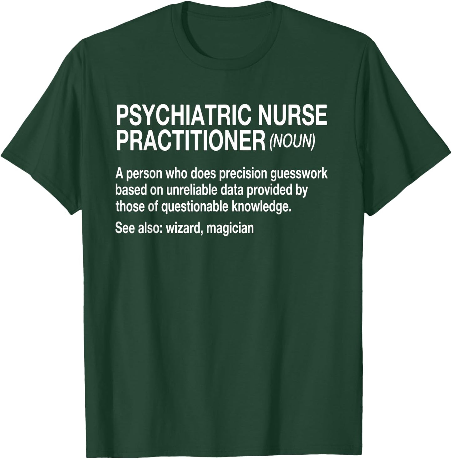 Psychiatric Nurse Practitioner Noun Mental Health RN PMH T-Shirt - T-Shirt | Forest