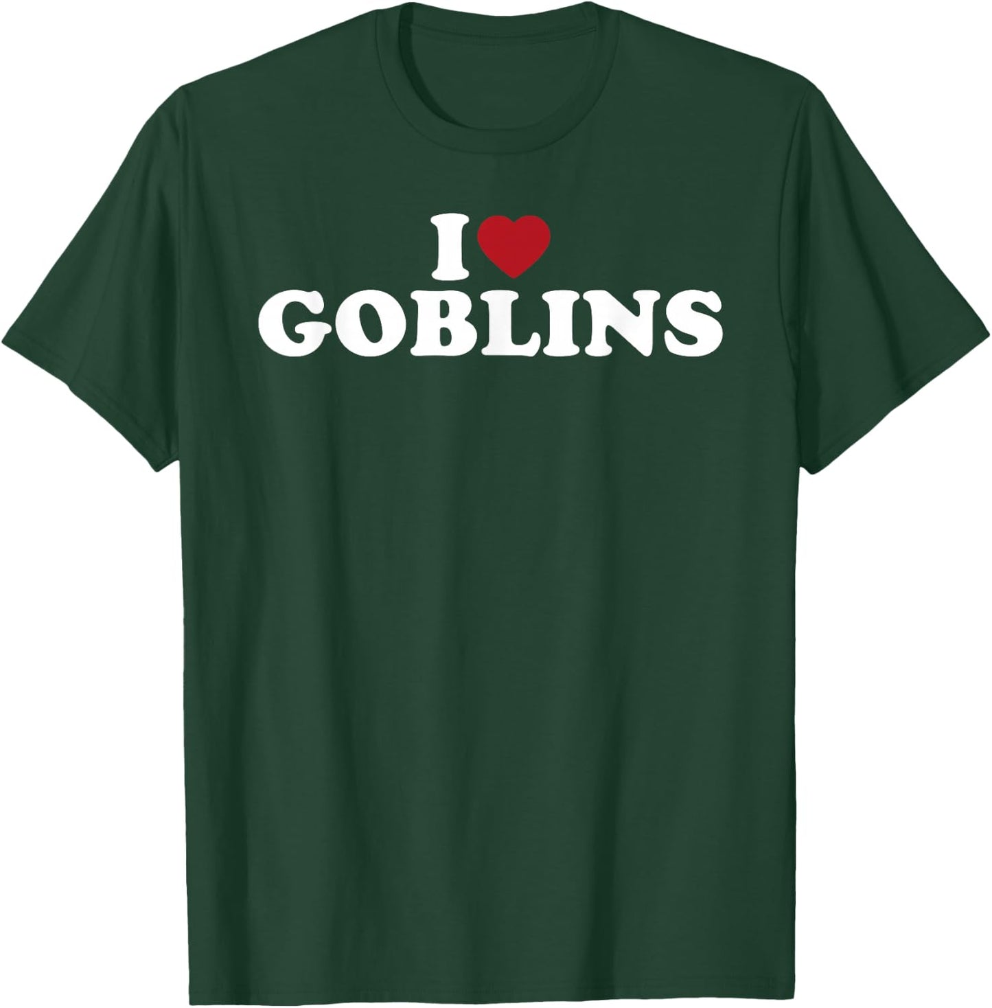 I Love Goblins, I Heart Goblins T-Shirt - T-Shirt | Forest