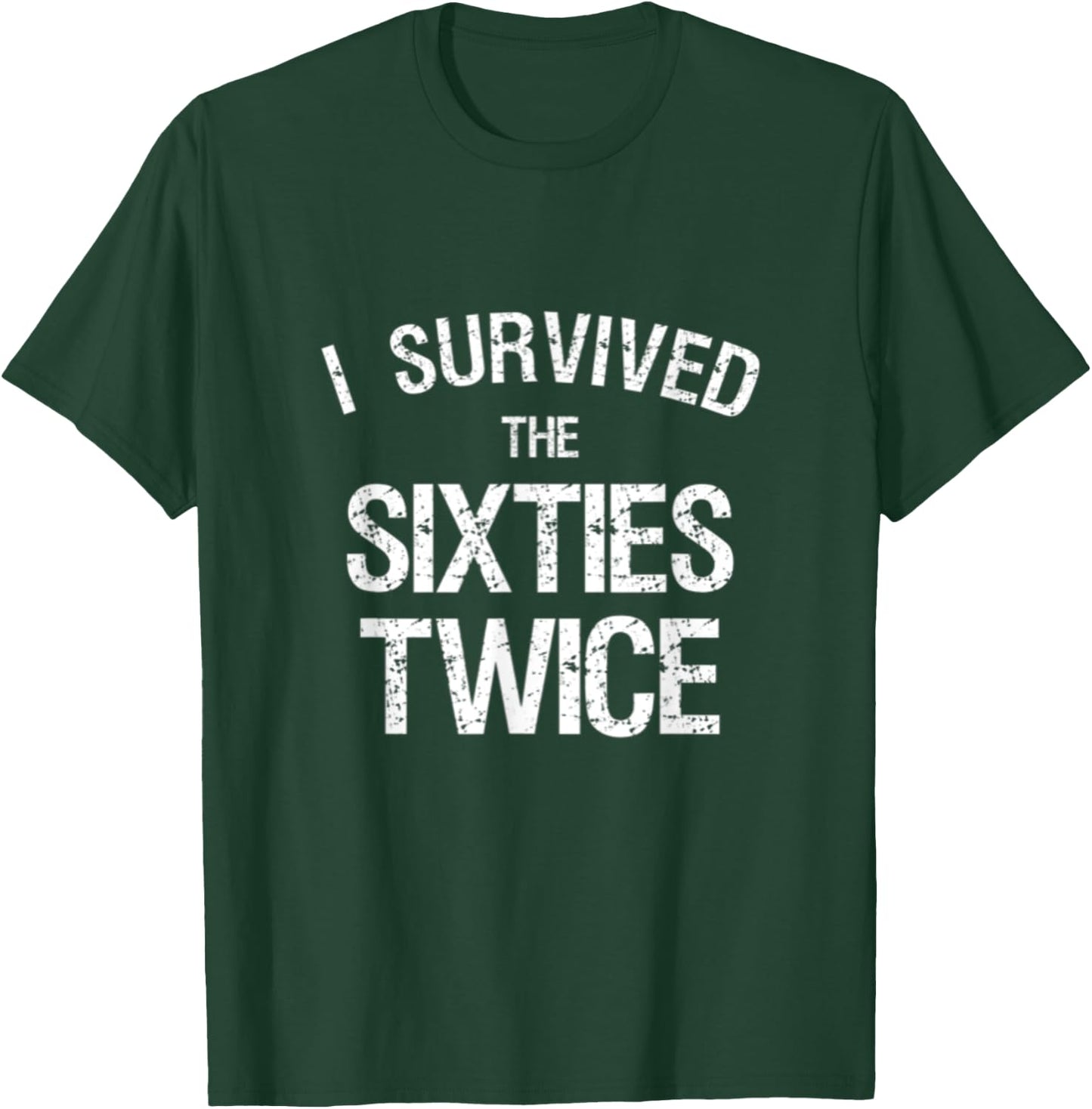 I Survived The Sixties Twice 60's 70th Birthday Gift Hippie T-Shirt - T-Shirt | Forest