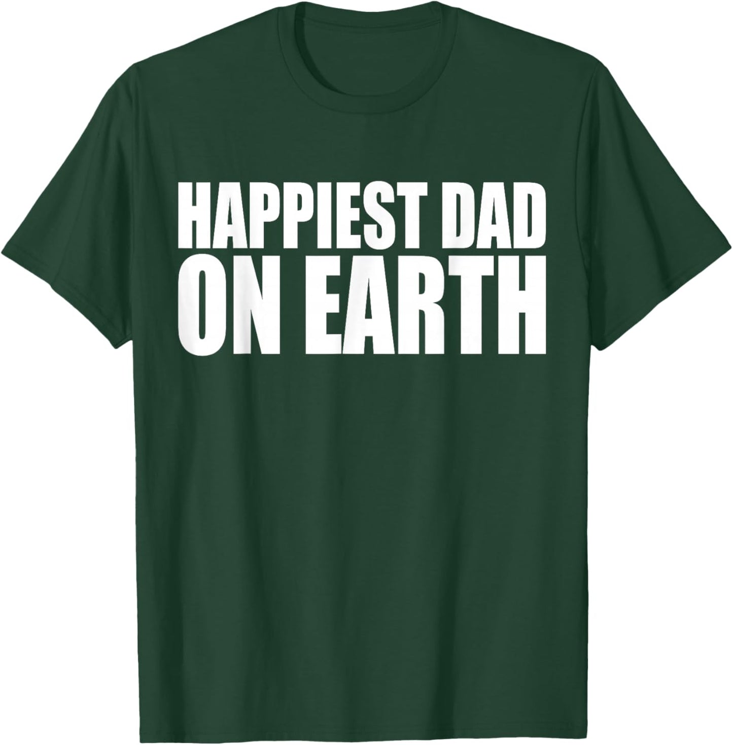 Happiest Dad on Earth Joyful Fatherhood Design T-Shirt - T-Shirt | Forest