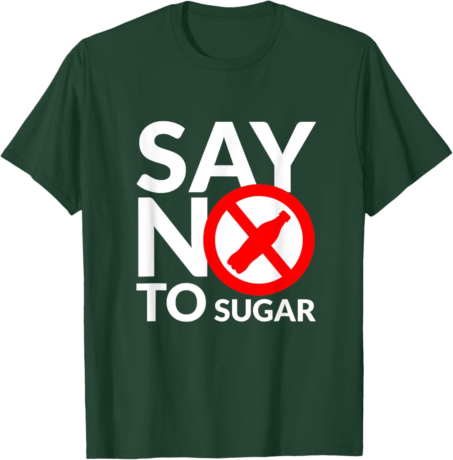 Say NO To Sugar fitness freak healthy food lover T-Shirt - T-Shirt | Forest