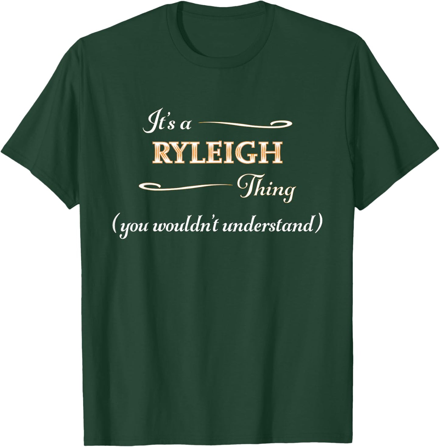 It's a RYLEIGH Thing, You Wouldn't Understand | Name Gift T-Shirt - T-Shirt | Forest