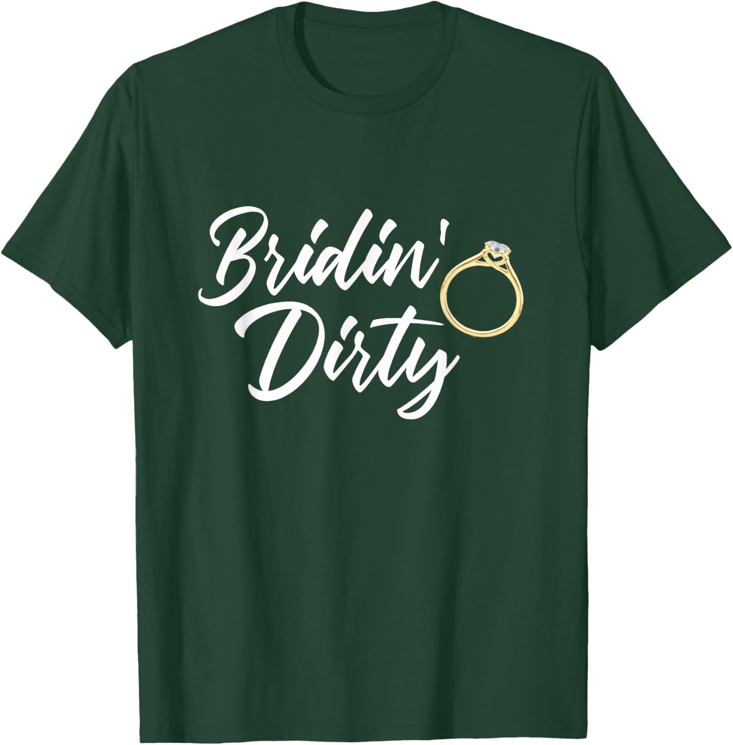 Bridin Dirty Bride Wife Bachelorette Party - Funny Gift T-Shirt - T-Shirt | Forest